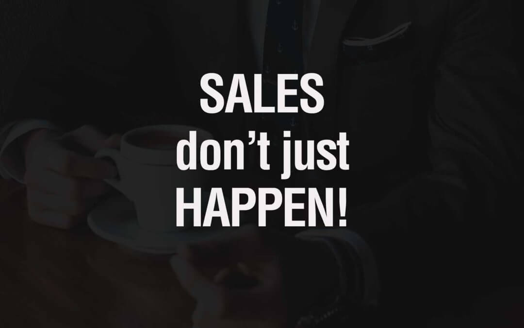 sales dont just happen